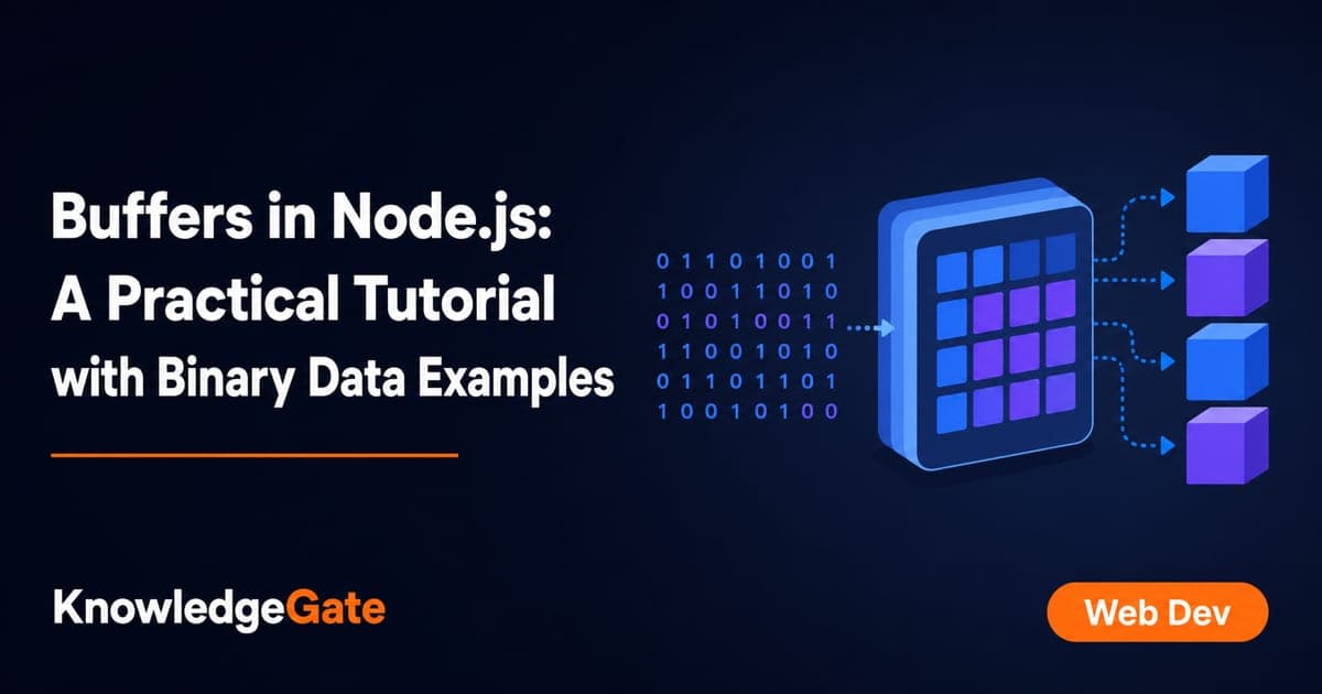 Buffers in Node.js: Binary Data Tutorial with Examples - Knowledge Gate AI