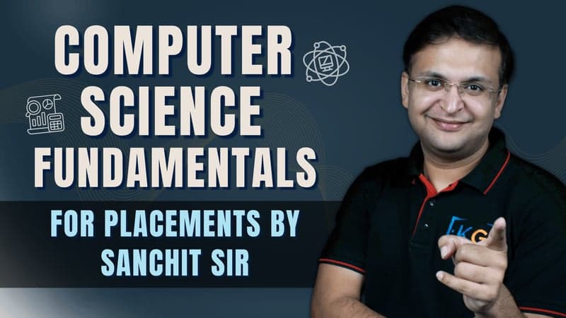 Computer Science Fundamentals for Placements by Sanchit sir