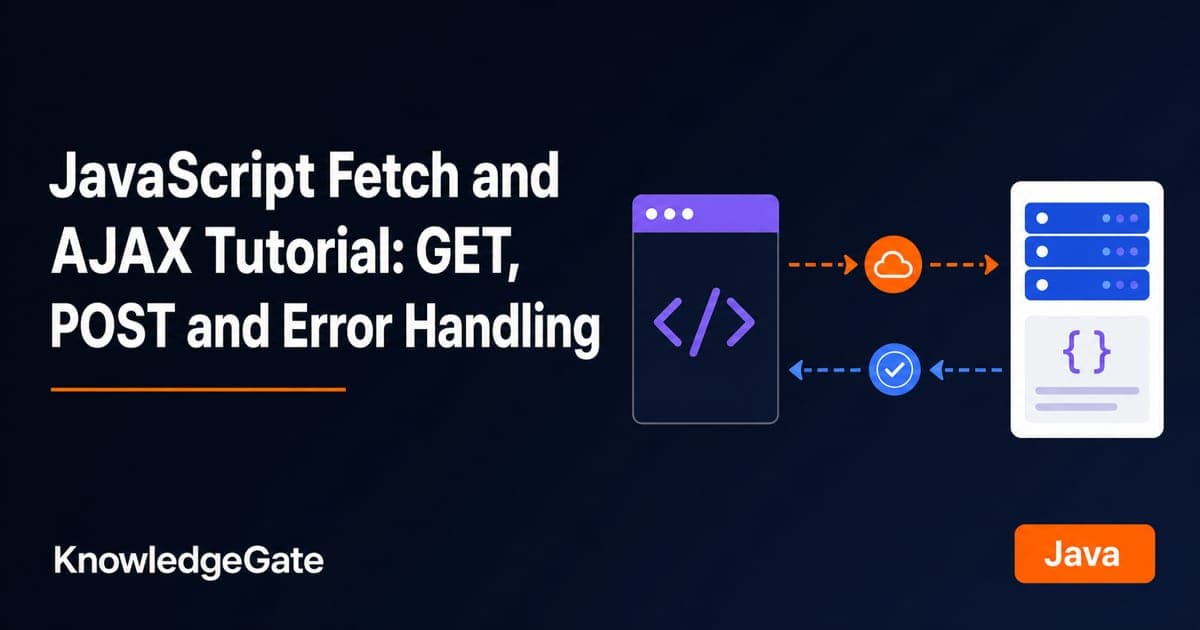 JavaScript Fetch and AJAX Tutorial: GET, POST, Errors - Knowledge Gate AI