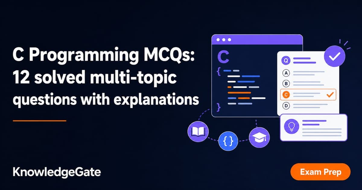 C Programming MCQs: 12 solved with explanations - Knowledge Gate AI